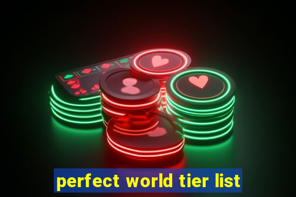 perfect world tier list